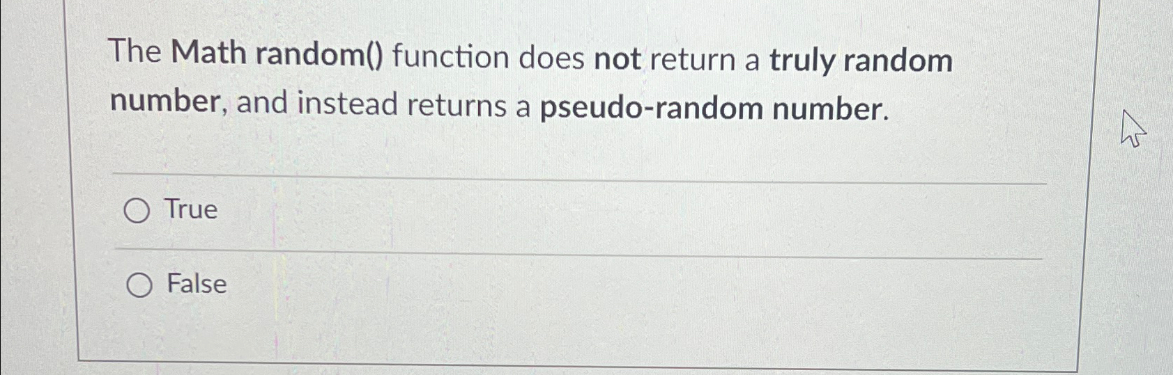  The Math random() function does not return a truly random number,