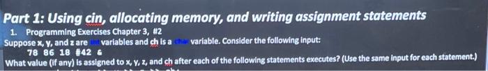 clear answer please! :) Part 1: Using cin, allocating memory, and writing