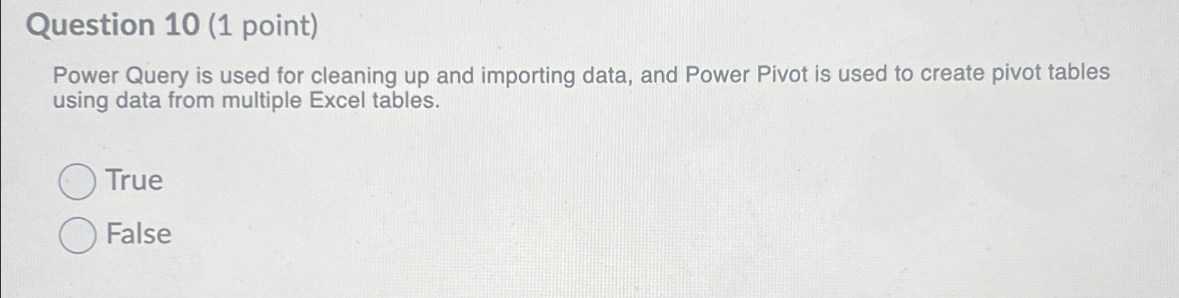  Question 10(1 point) Power Query is used for cleaning up and