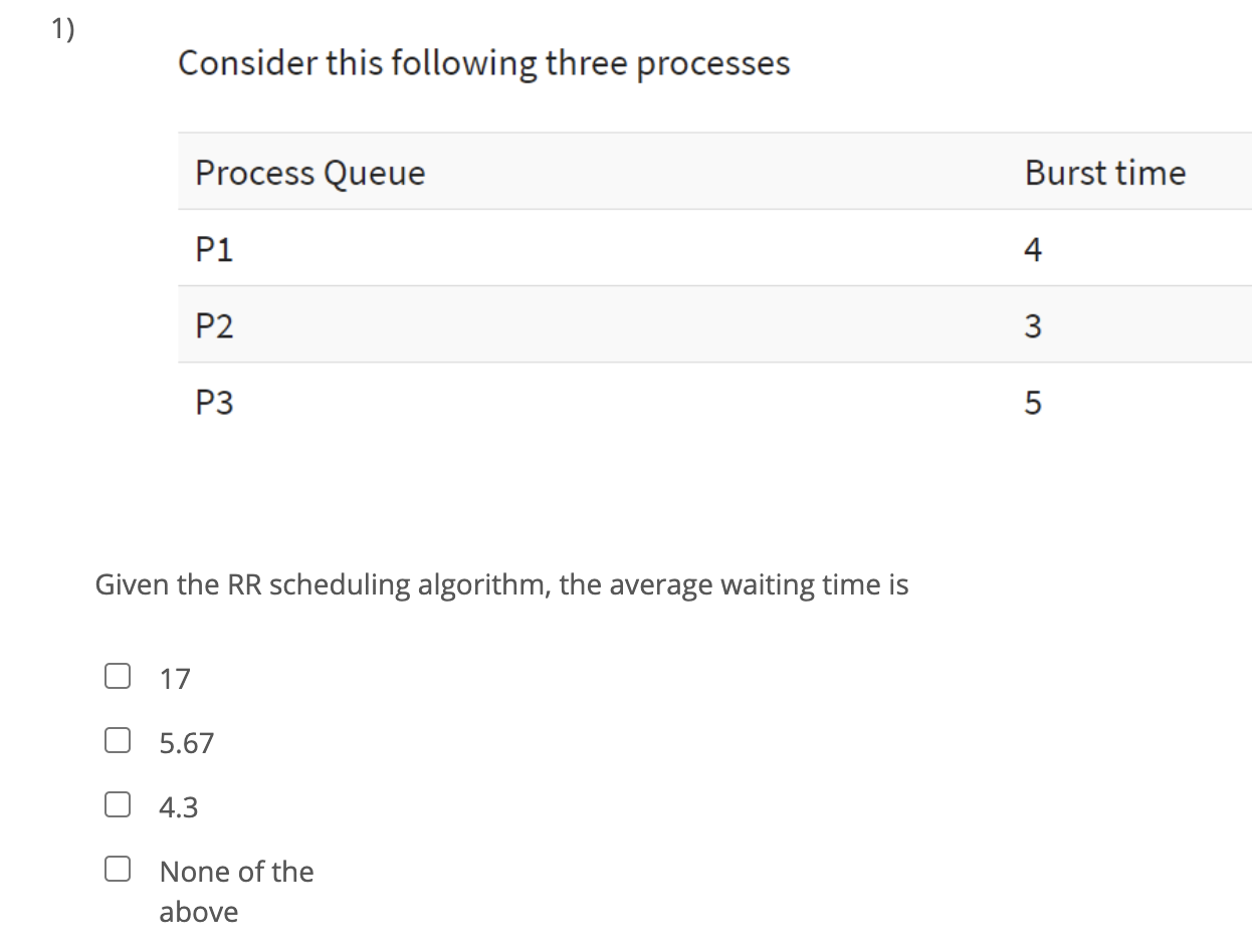  1) Consider this following three processes Process Queue Burst time P1