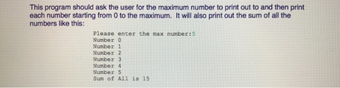  This program should ask the user for the maximum number to