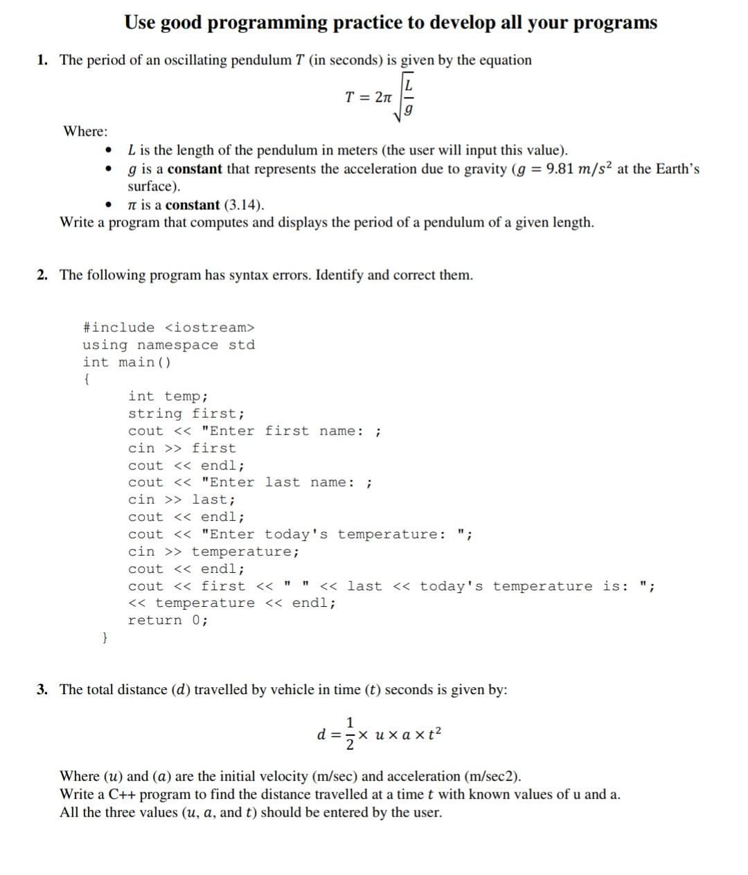  Use good programming practice to develop all your programs 1. The