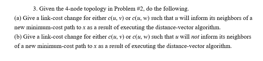  Given the 4-node topology in Problem #2, do the following. (a)