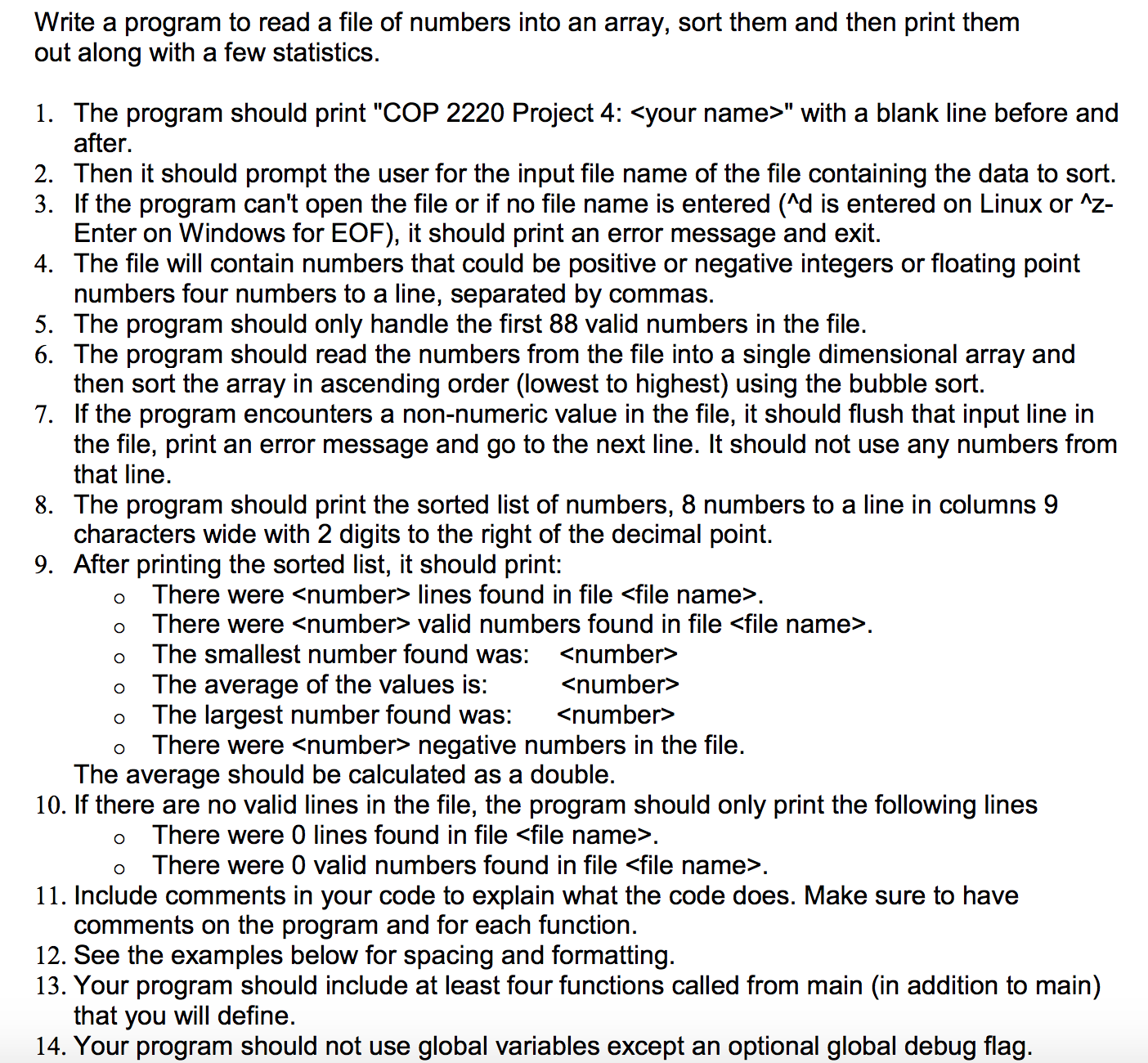 Need this programmed using C. Cannot include any C++ commands. Please follow