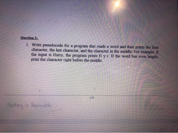  Question 2: 1. Write pseudocode for a program that reads a