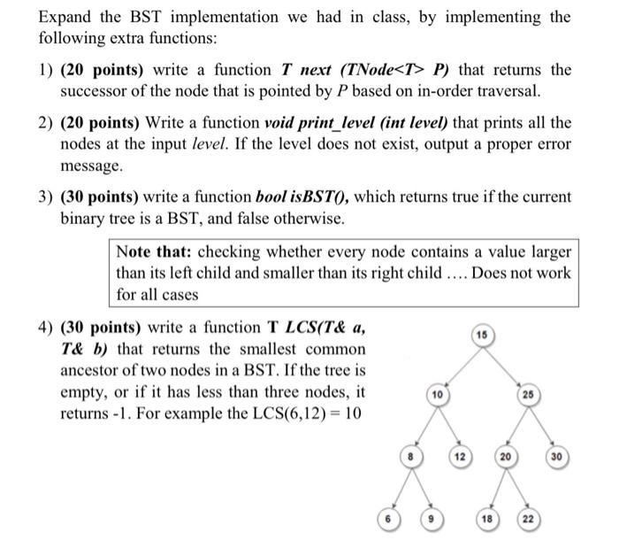  Expand the BST implementation we had in class, by implementing the