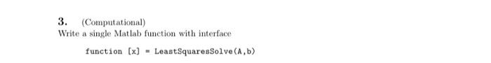  matlab please! 3. (Computational) Write a single Matlab function with interface