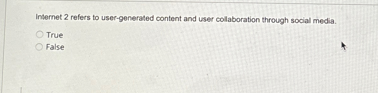  Internet 2 refers to user-generated content and user collaboration through social