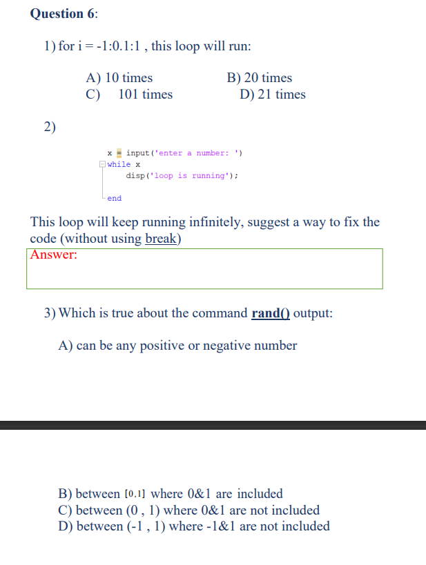  Question 6: for i=-1:0.1:1, this loop will run: A)10 times B)20