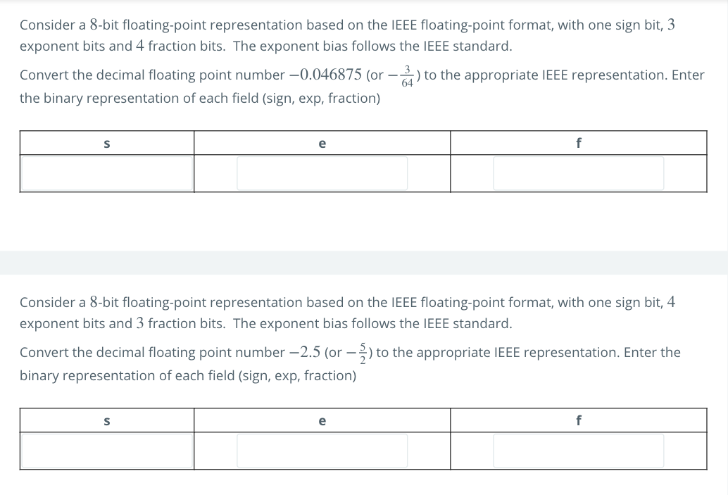  Consider a 8-bit floating-point representation based on the IEEE floating-point format,