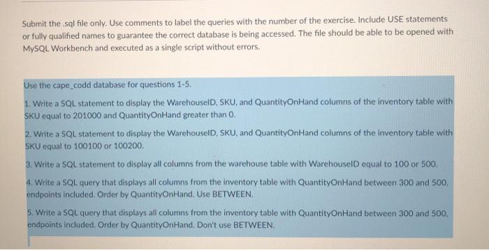  Submit the sql file only. Use comments to label the queries