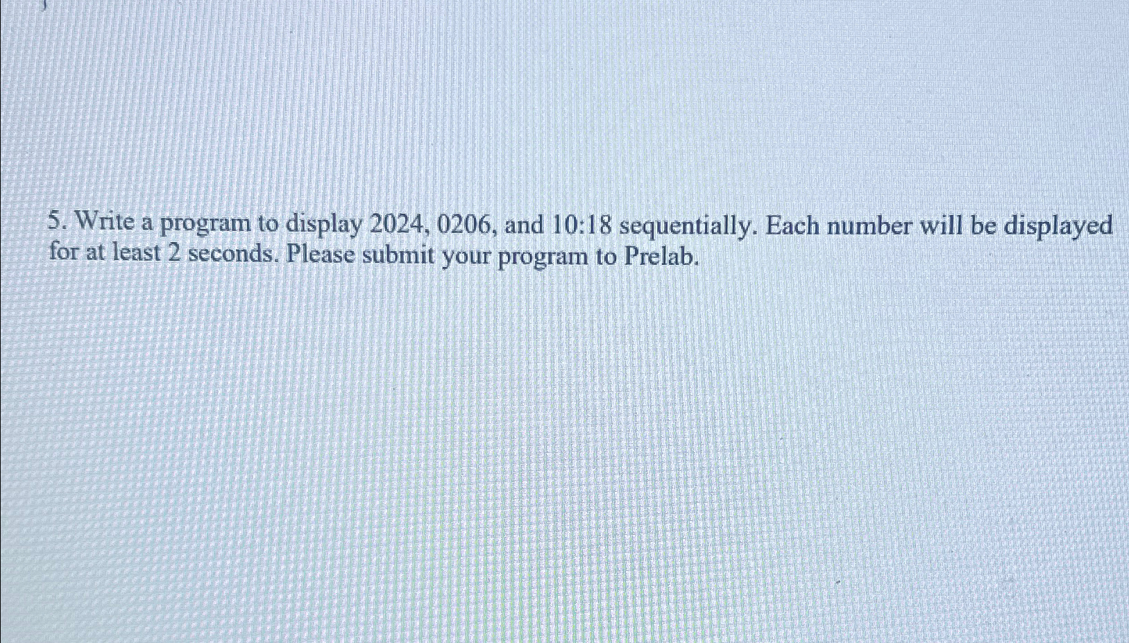  Write a program to display 2024,0206, and 10:18 sequentially. Each number