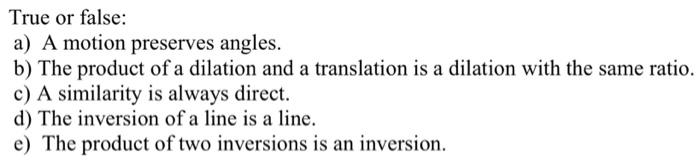  True or false: a) A motion preserves angles. b) The product