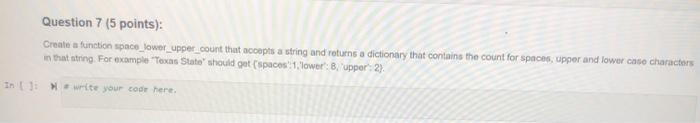  Question 7 (5 points): Create a function space_lower upper count that