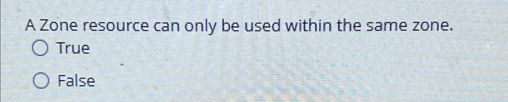  A Zone resource can only be used within the same zone.