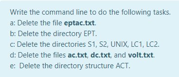 Write the command line to do the following tasks. a: Delete