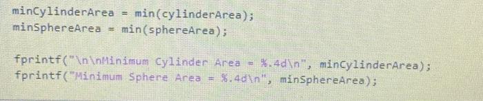 area] cylinder_(radius, height) volume pi* (radius^2) *height; area 2*pi*radius* (radius+height); end 4