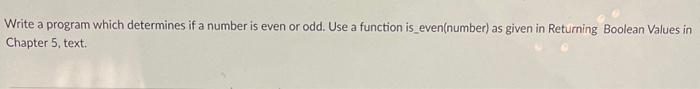 using python Write a program which determines if a number is even