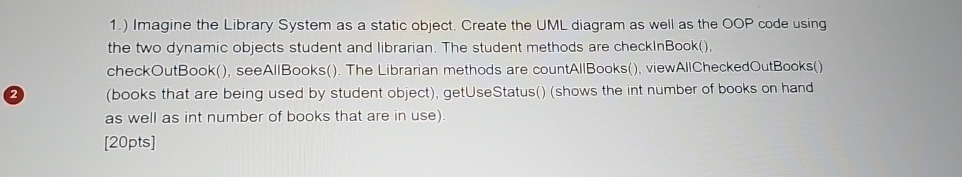  1.) Imagine the Library System as a static object. Create the