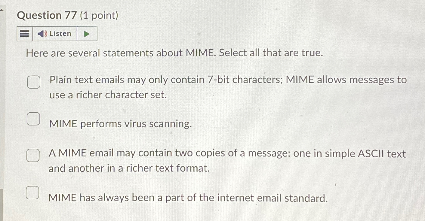  Question 77(1 point) Here are several statements about MIME. Select all