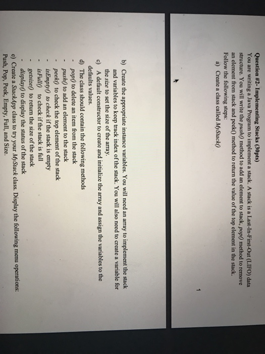  Question #2-Implementing Stacks (30pts) You are writing a Java Program to