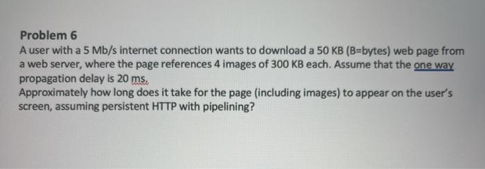  Problem 6 A user with a 5 Mb/s internet connection wants