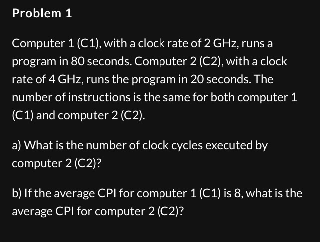  Problem 1 Computer ), with a clock rate of 2GHz, runs