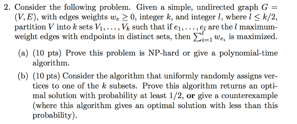  2. Consider the following problem. Given a simple, undirected graph G