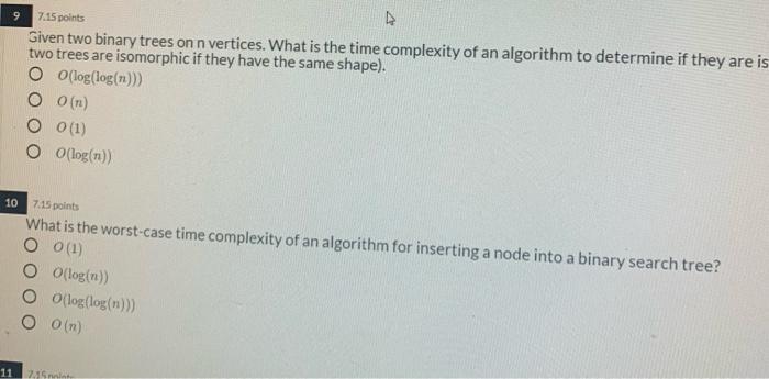  9 7.15 points Given two binary trees on n vertices. What