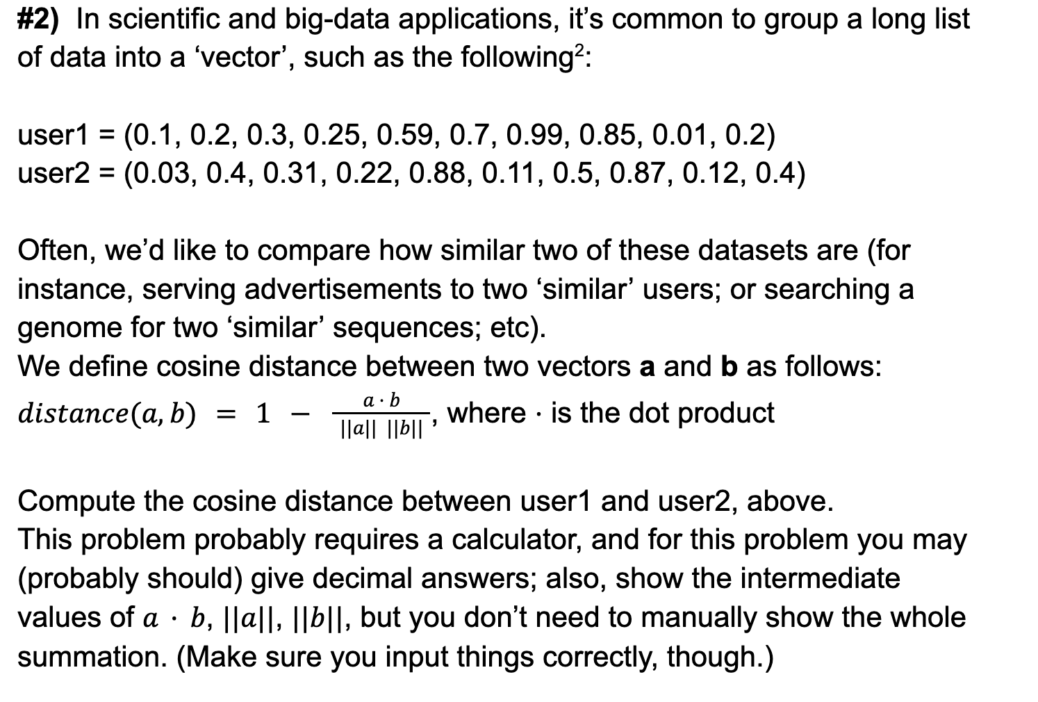  #2) In scientific and big-data applications, it's common to group a