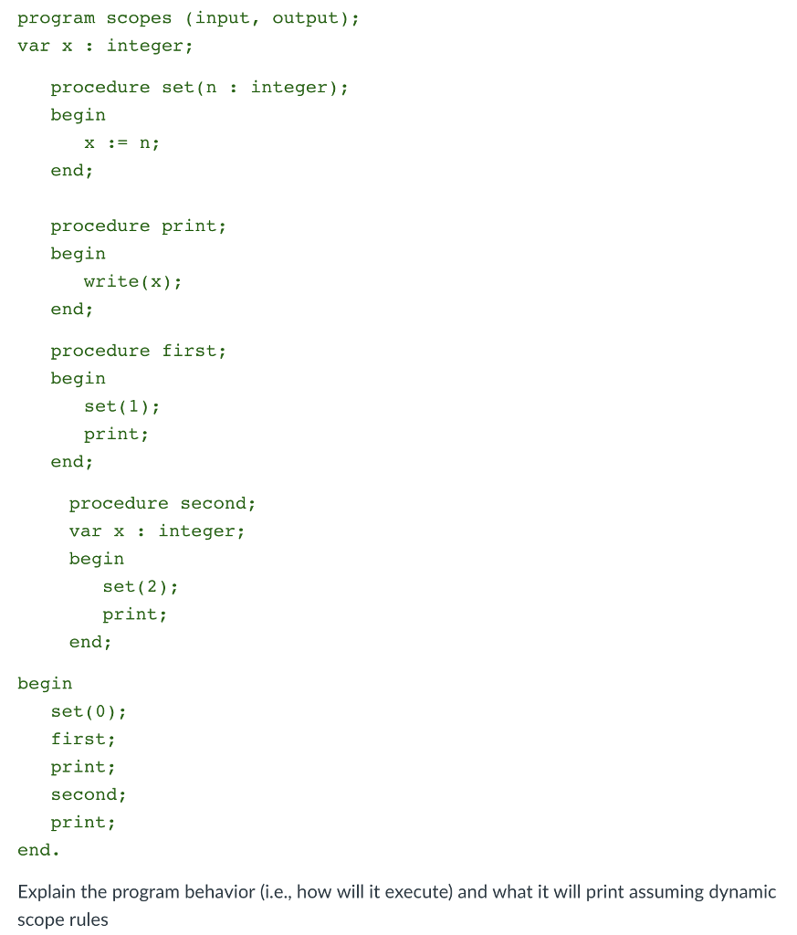  program scopes (input, output) var x : integer; procedure set (n