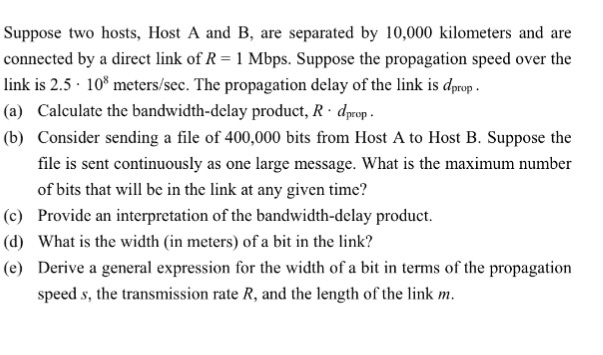  Suppose two hosts, Host A and B, are separated by 10,000