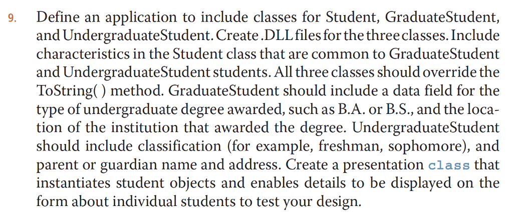 C# Programming 9. Define an application to include classes for Student, GraduateStudent,