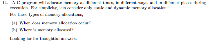  A C program will allocate memory at different times, in different