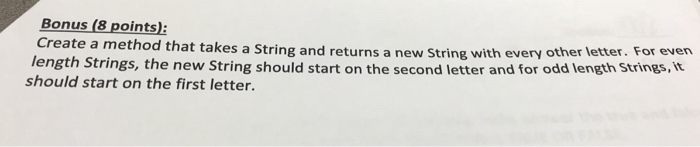  In JAVA PLEASE CODE Bonus (8 points) Create a method that