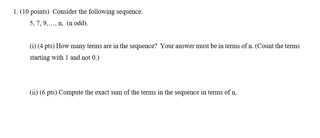 1. (10 points) Consider the following sequence. 5, 7, 9,..., n,