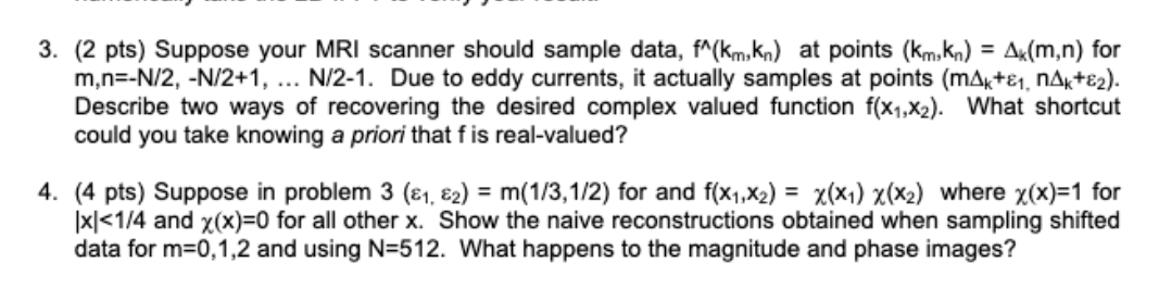  3. (2 pts) Suppose your MRI scanner should sample data, f^(km,kn)