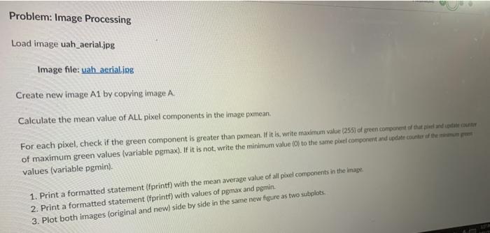  Problem: Image Processing Load image uah_aerial.jpg Image file: uab aerialing Create