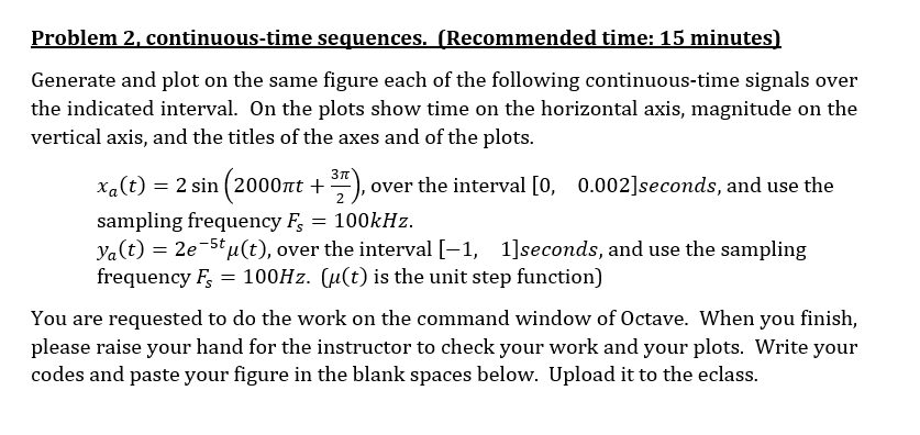  Problem 2, continuous-time sequences. (Recommended time: 15 minutes) Generate and plot