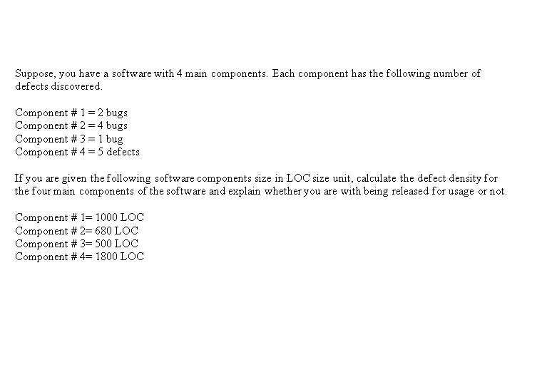 Suppose, you have a software with 4 main components. Each component