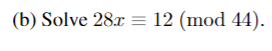 Please show work (b) Solve 28.r = 12 (mod 44)