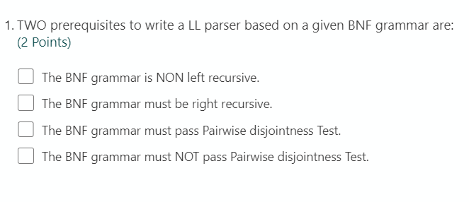  1. TWO prerequisites to write a LL parser based on a