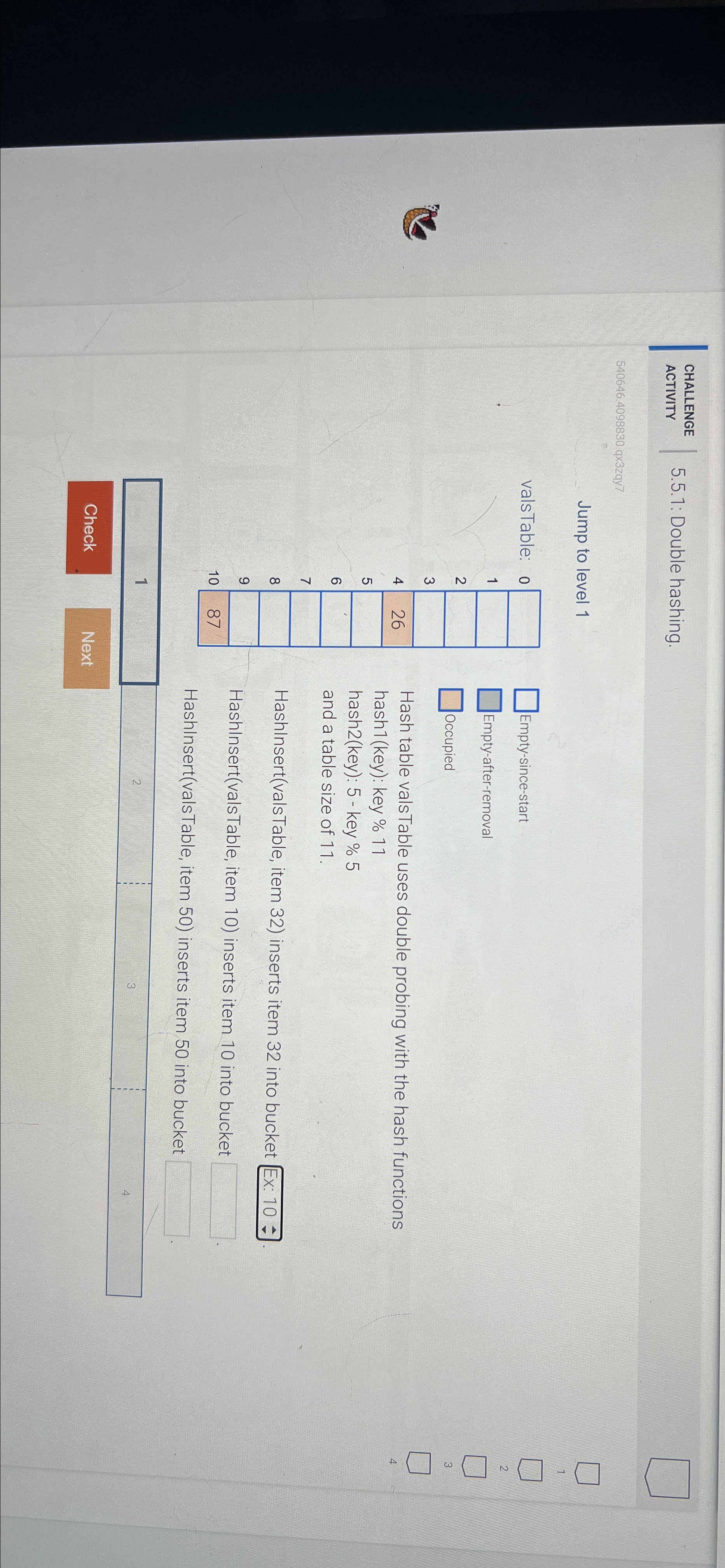  CHALLENGE ACTIVITY 5.5.1: Double hashing. 540646.4098830.q3zqy7 Jump to level 1 Empty-since-start