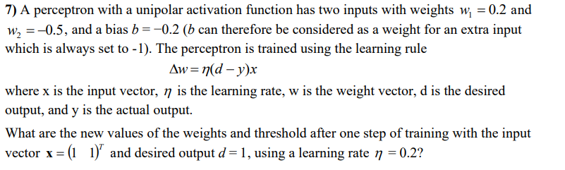  A perceptron with a unipolar activation function has two inputs with