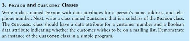 PYTHON 3. Person and Customer Classes Write a class named person with