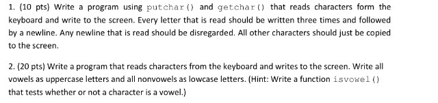 C CODE 1. (10 pts) Write a program using putchar ()