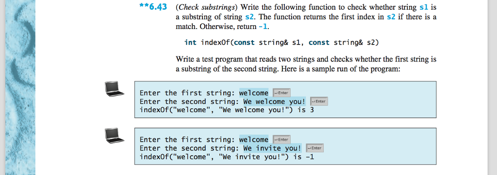 C++, don't pass chapter 6, functions for the code. **6.43 (Check substrings)