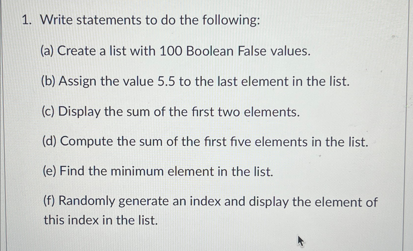  Write statements to do the following: (a) Create a list with