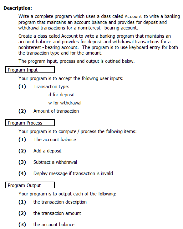 Description: Write a complete program which uses a class called Account