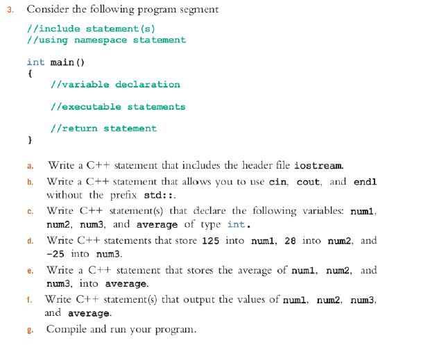 Consider the following program segment //include statement (s) //using namespace statement